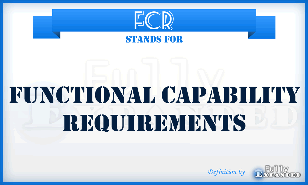 FCR - functional capability requirements