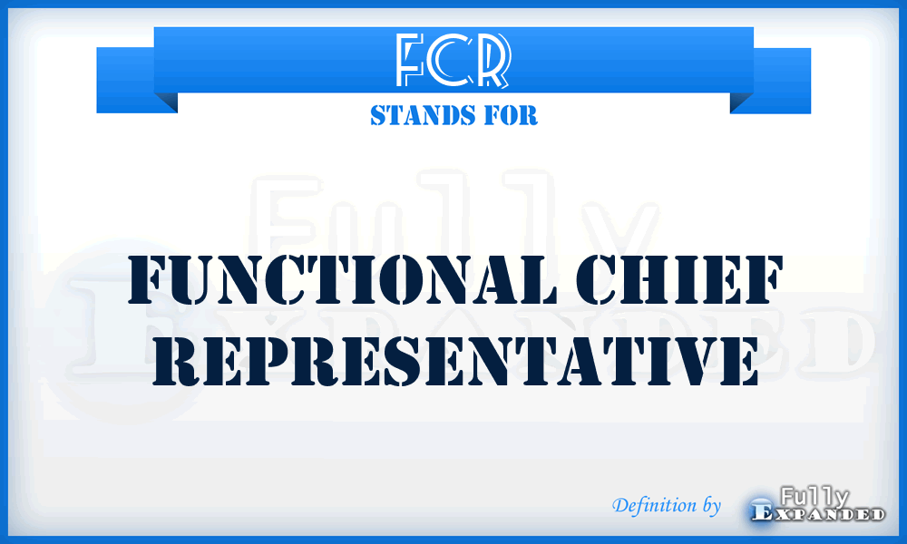 FCR - functional chief representative