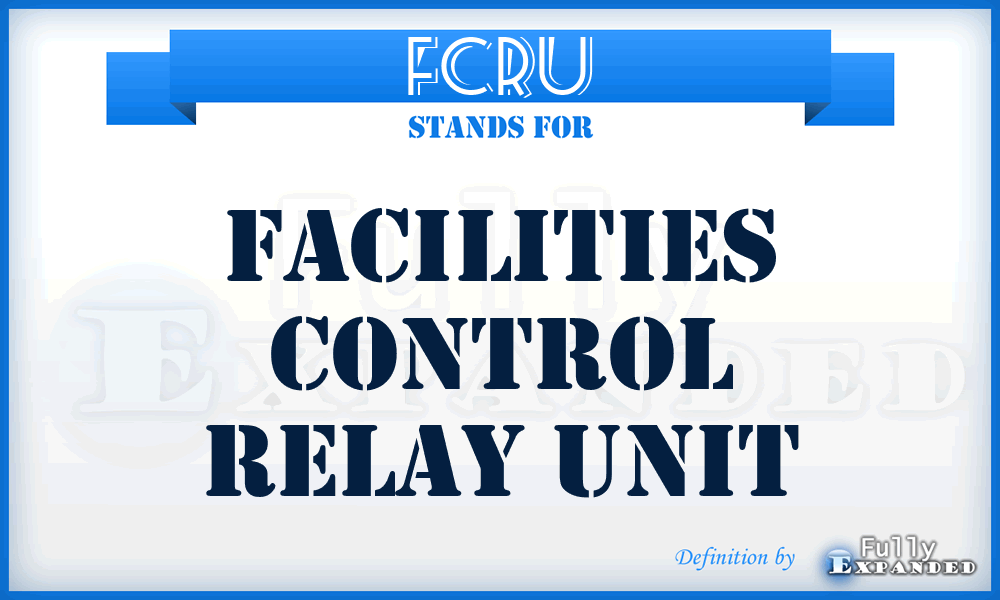 FCRU - facilities control relay unit