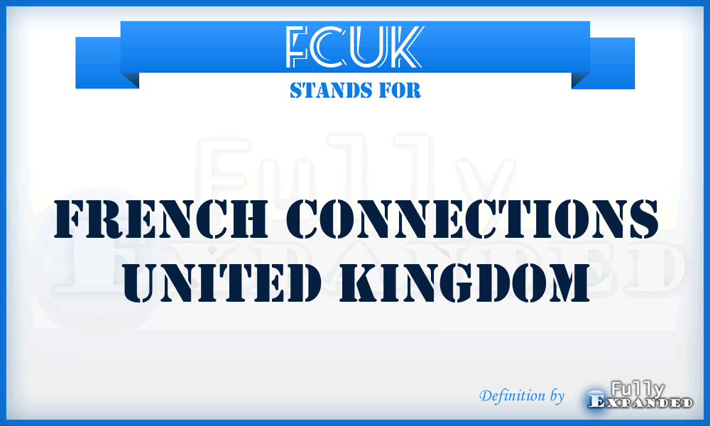FCUK - French Connections United Kingdom