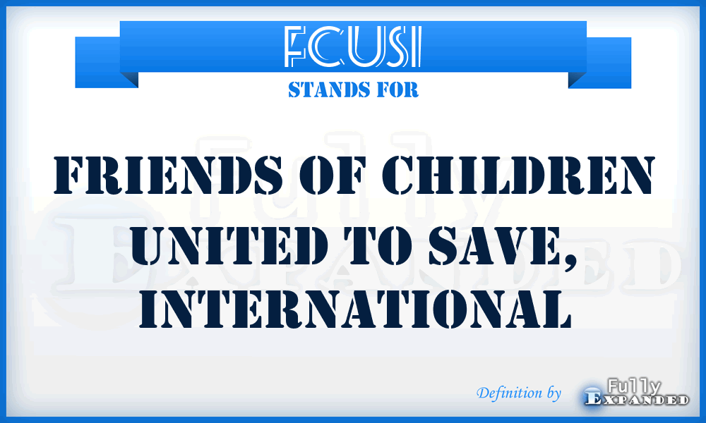 FCUSI - Friends of Children United to Save, International