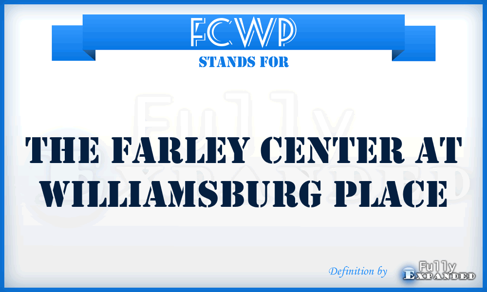 FCWP - The Farley Center at Williamsburg Place
