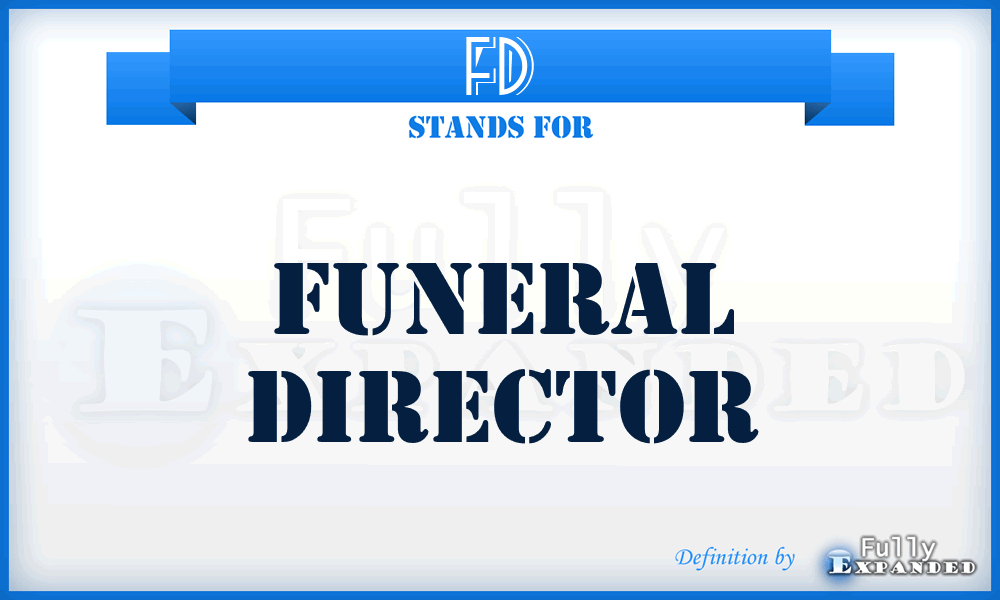 FD - Funeral Director