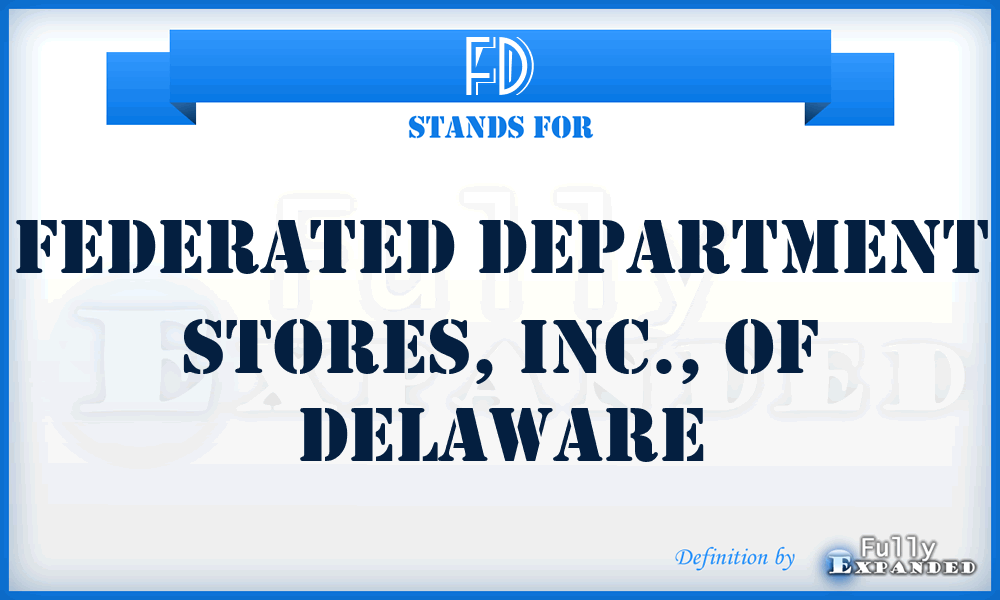 FD - Federated Department Stores, Inc., of Delaware