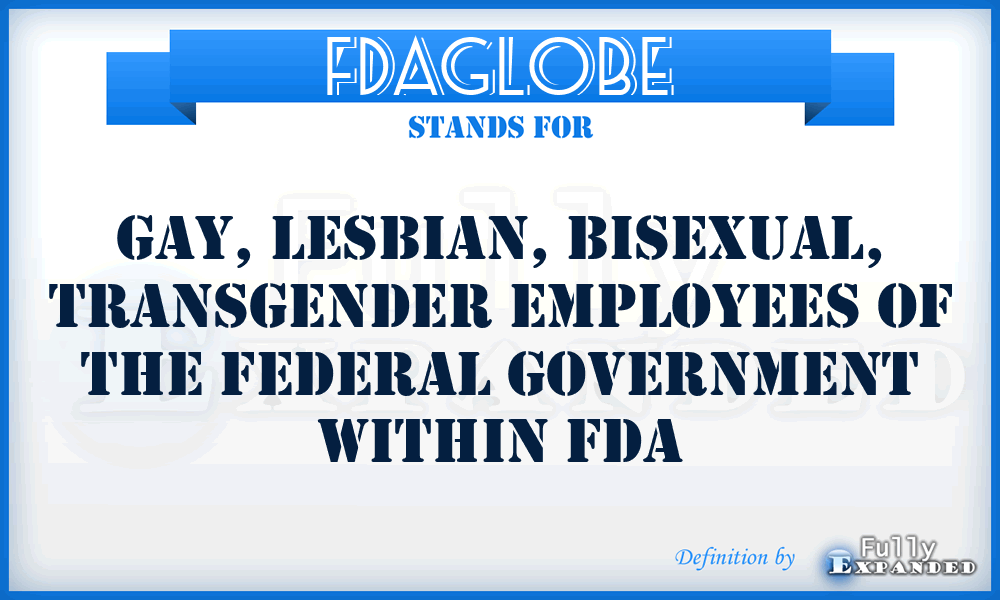 FDAGLOBE - Gay, Lesbian, Bisexual, Transgender Employees of the Federal Government within FDA