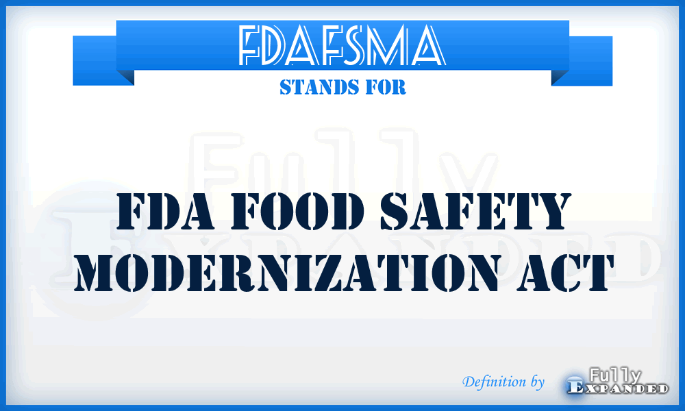 FDAFSMA - FDA Food Safety Modernization Act