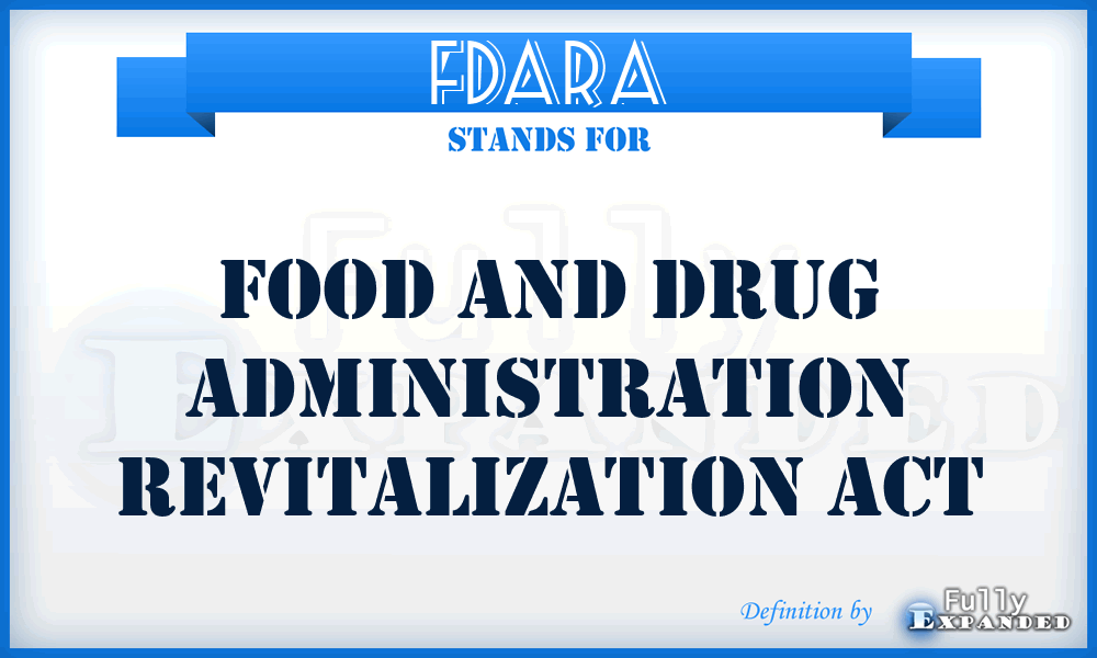 FDARA - Food and Drug Administration Revitalization Act