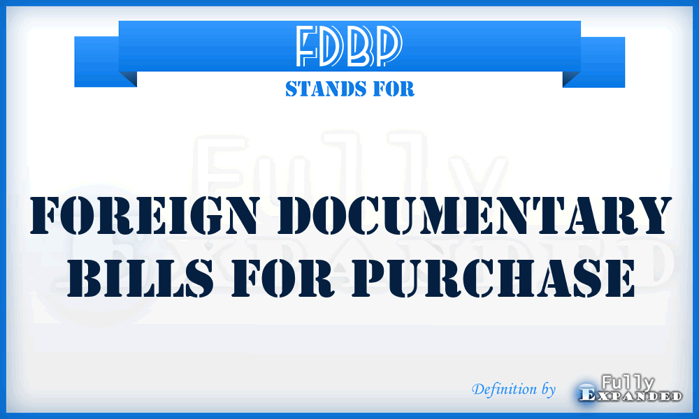 FDBP - Foreign Documentary Bills for Purchase