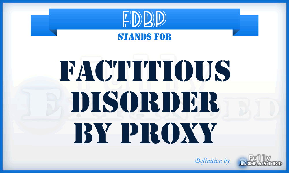 FDBP - Factitious Disorder by Proxy