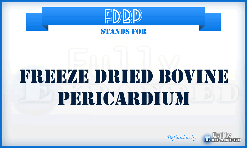 FDBP - freeze dried bovine pericardium