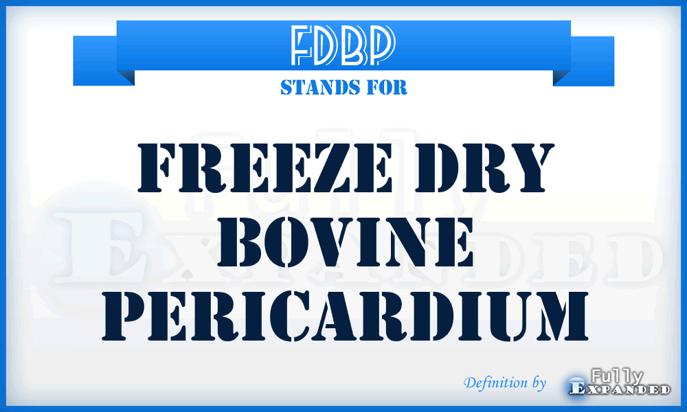 FDBP - freeze dry bovine pericardium