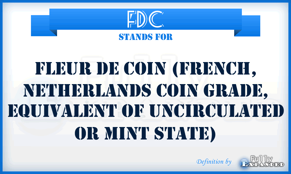 FDC - Fleur De Coin (French, Netherlands coin grade, equivalent of Uncirculated or Mint State)