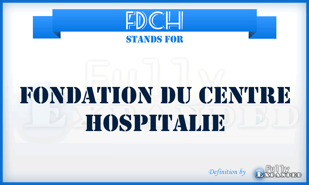 FDCH - Fondation Du Centre Hospitalie