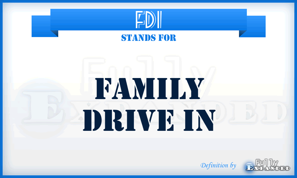 FDI - Family Drive In