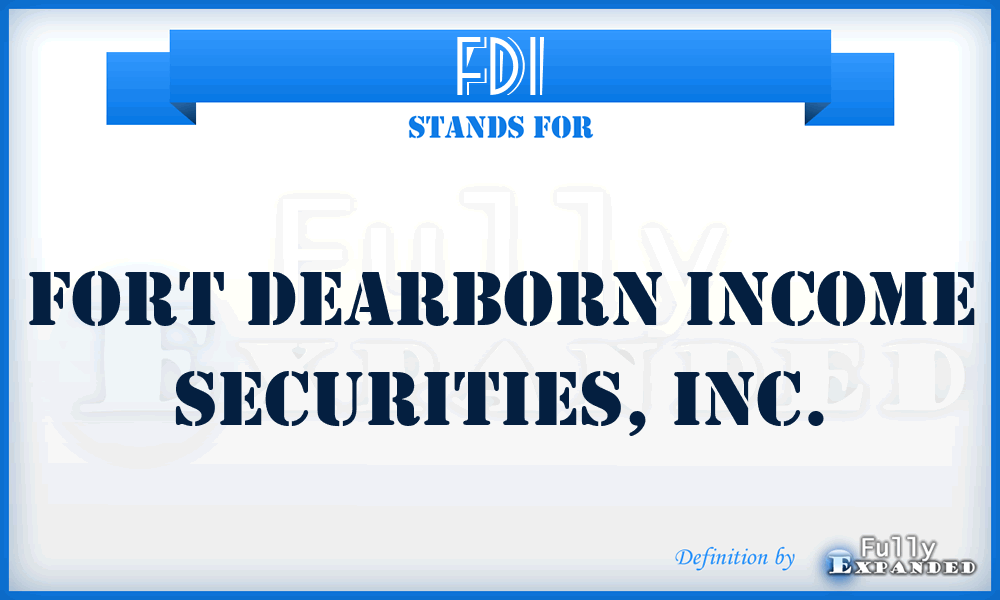 FDI - Fort Dearborn Income Securities, Inc.