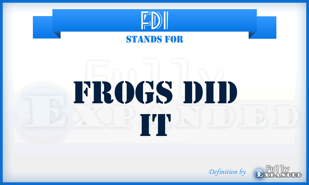FDI - Frogs Did It