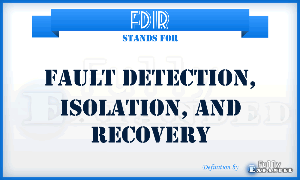 FDIR - Fault Detection, Isolation, and Recovery