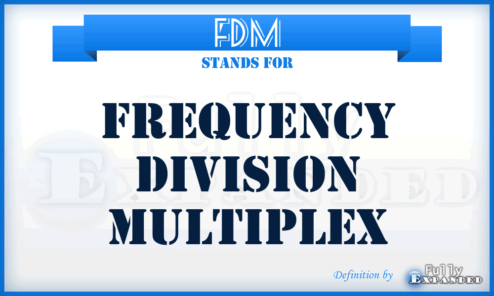 FDM - Frequency Division Multiplex