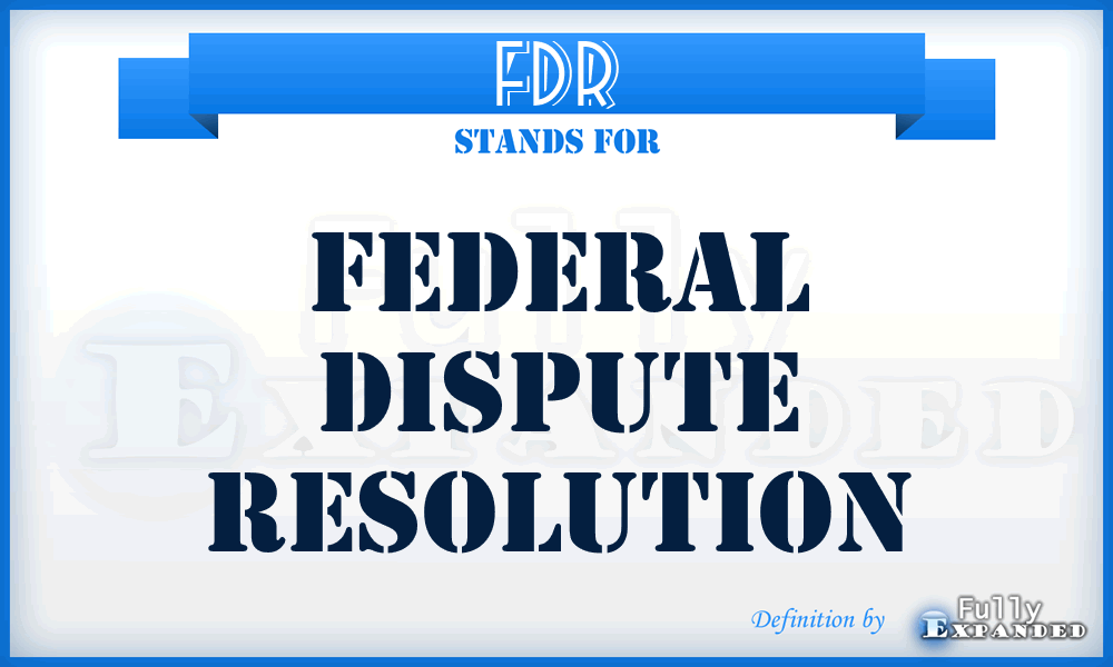 FDR - Federal Dispute Resolution