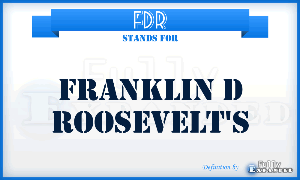 FDR - Franklin D Roosevelt's