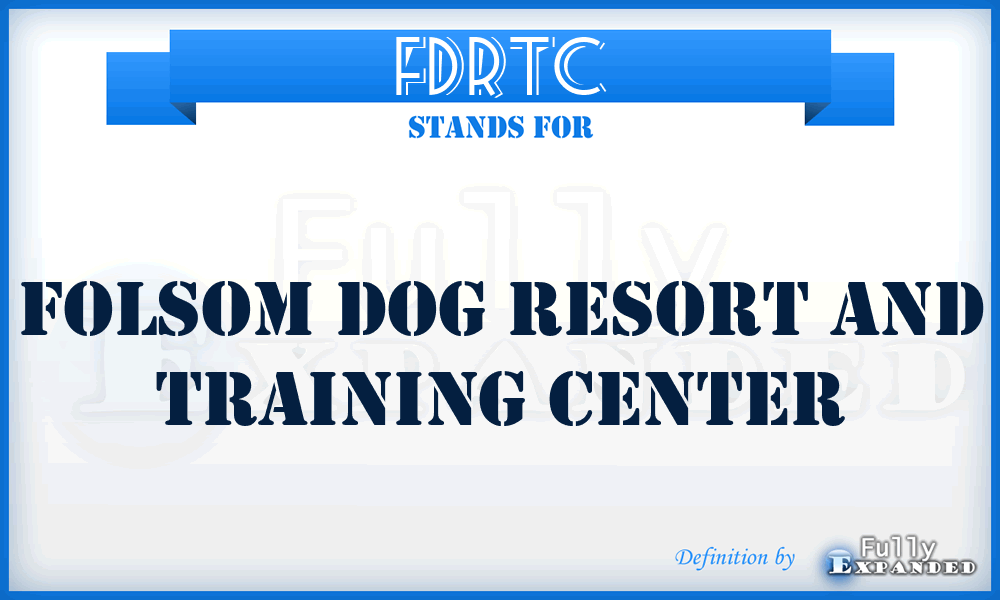 FDRTC - Folsom Dog Resort and Training Center