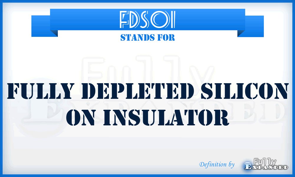 FDSOI - fully depleted silicon on insulator