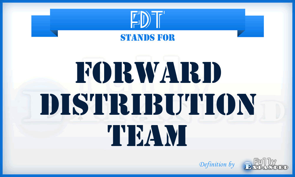 FDT - Forward Distribution Team