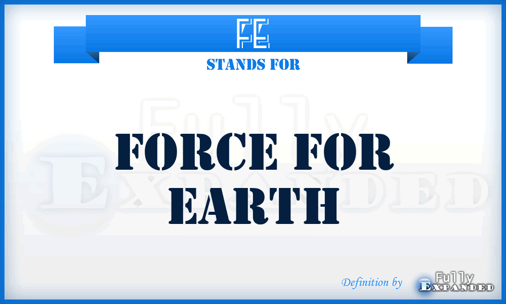 FE - Force for Earth