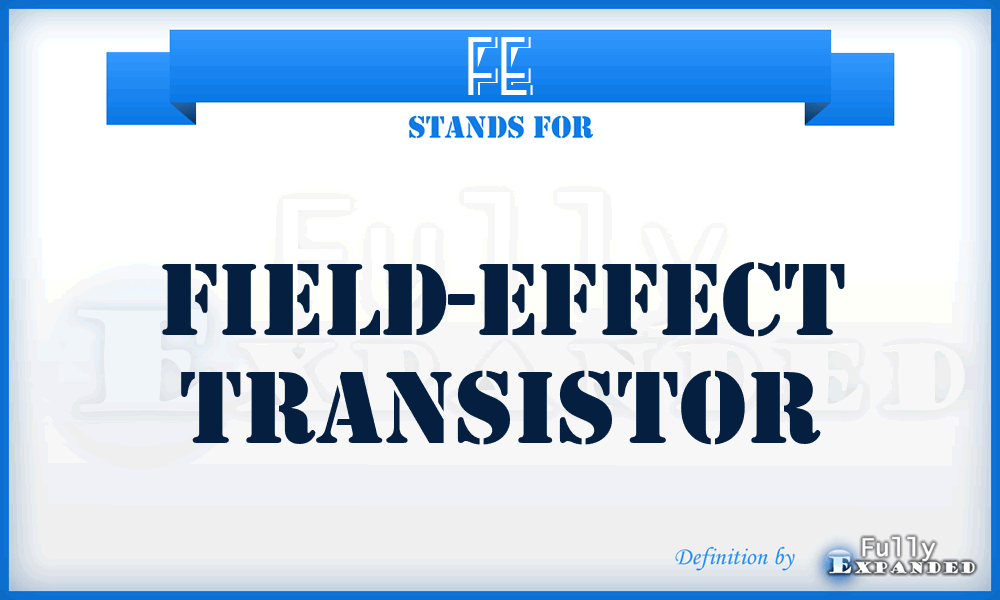 FE - field-effect transistor