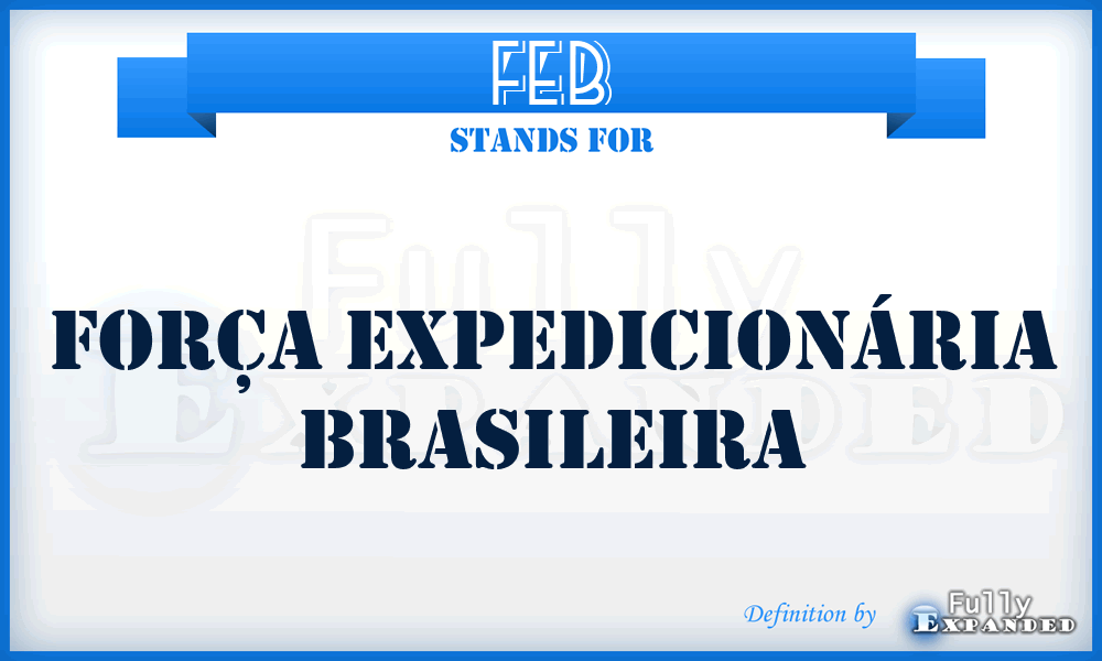 FEB - Força Expedicionária Brasileira