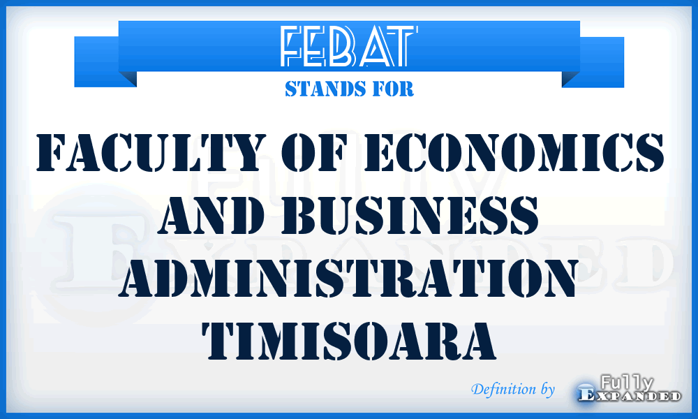 FEBAT - Faculty of Economics and Business Administration Timisoara