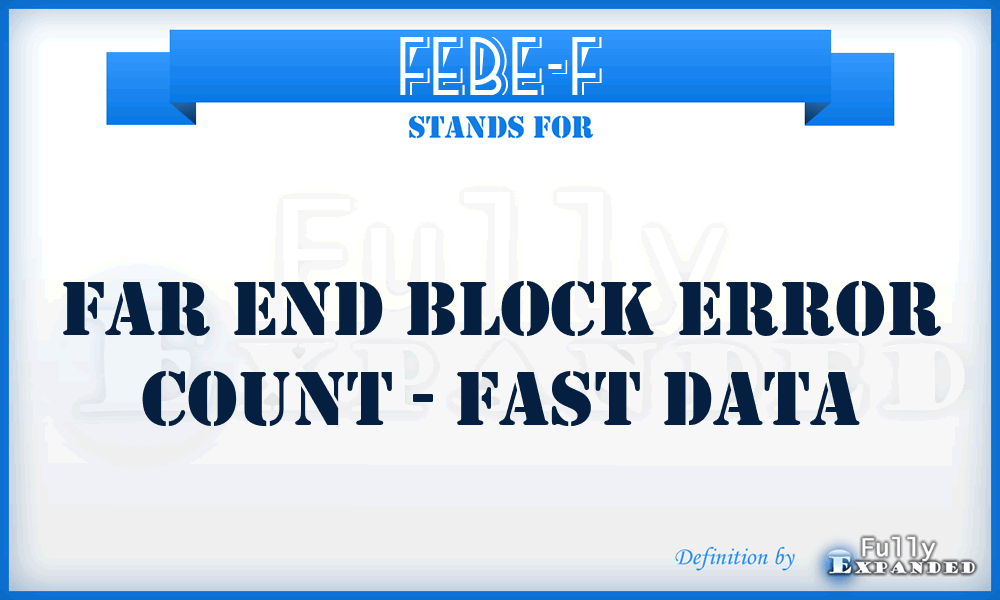 FEBE-F - Far End Block Error Count - fast data