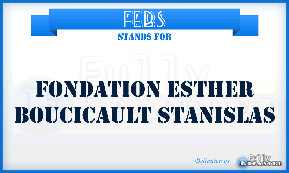 FEBS - Fondation Esther Boucicault Stanislas