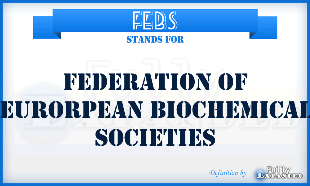 FEBS - Federation of Eurorpean Biochemical Societies
