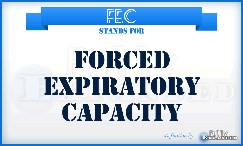 FEC - Forced Expiratory Capacity