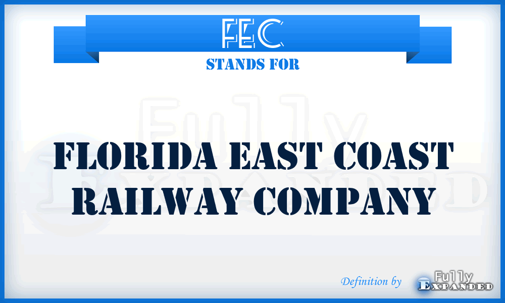 FEC - Florida East Coast Railway Company