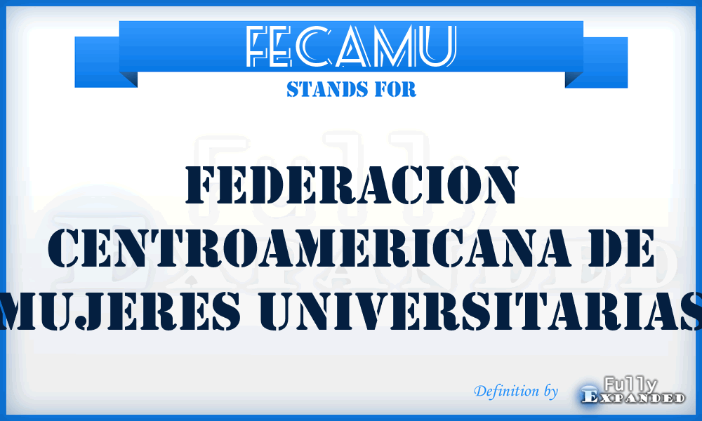 FECAMU - Federacion Centroamericana de Mujeres Universitarias