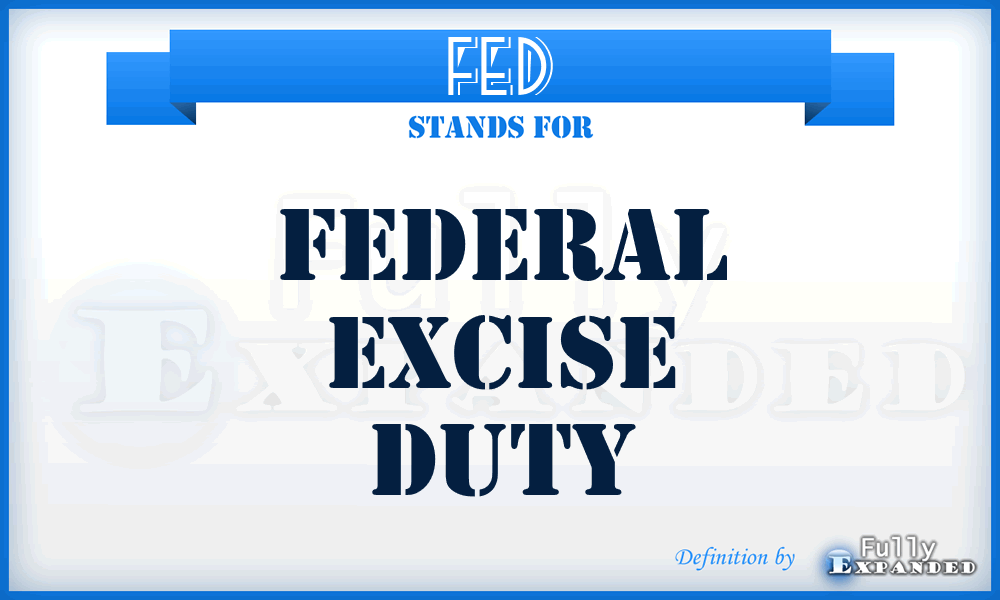 FED - Federal Excise Duty