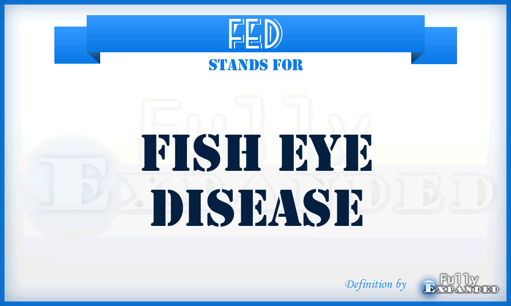 FED - Fish Eye Disease