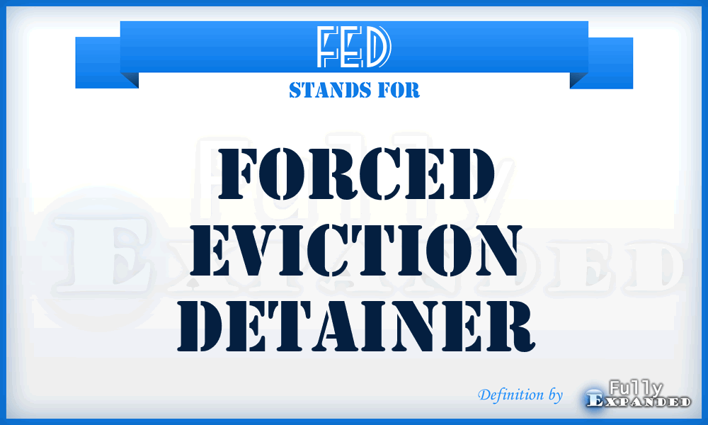 FED - Forced Eviction Detainer