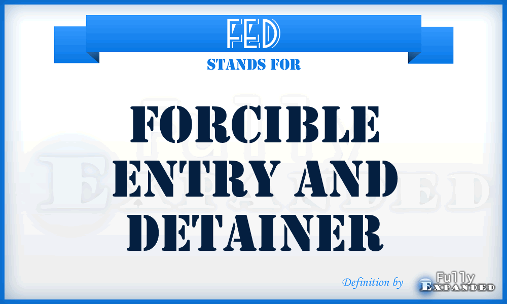 FED - Forcible Entry And Detainer