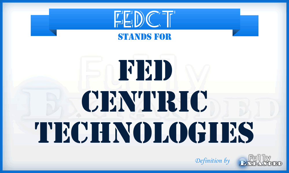 FEDCT - FED Centric Technologies