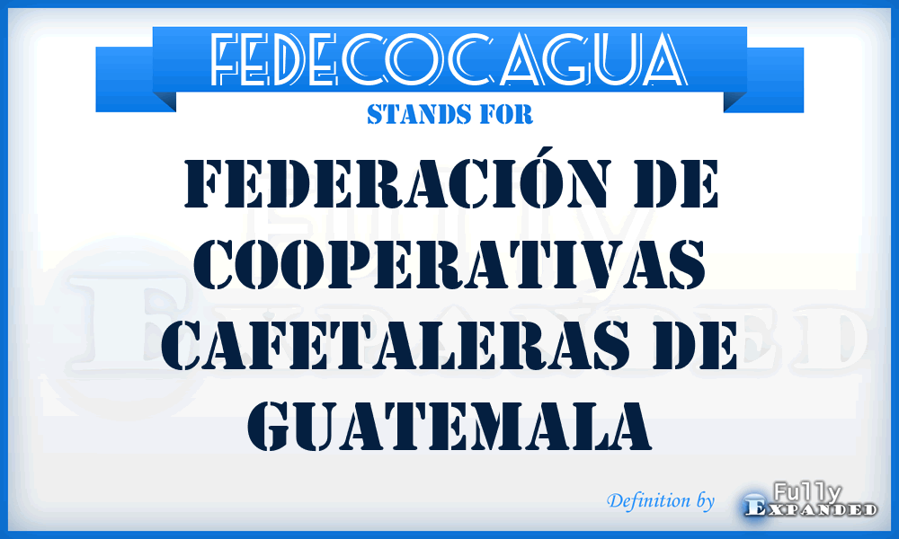 FEDECOCAGUA - Federación de Cooperativas Cafetaleras de Guatemala