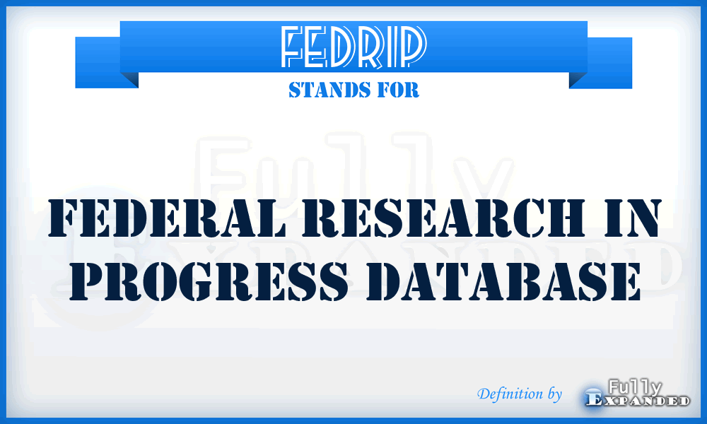 FEDRIP - Federal Research in Progress Database