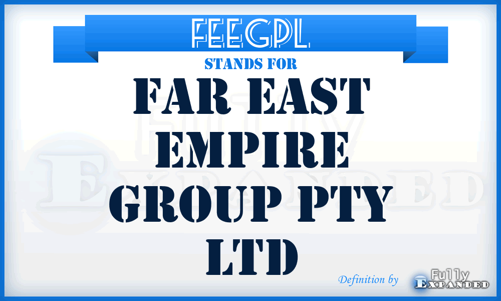 FEEGPL - Far East Empire Group Pty Ltd