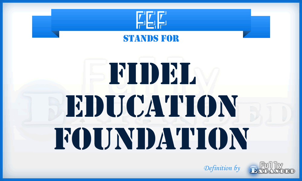 FEF - Fidel Education Foundation