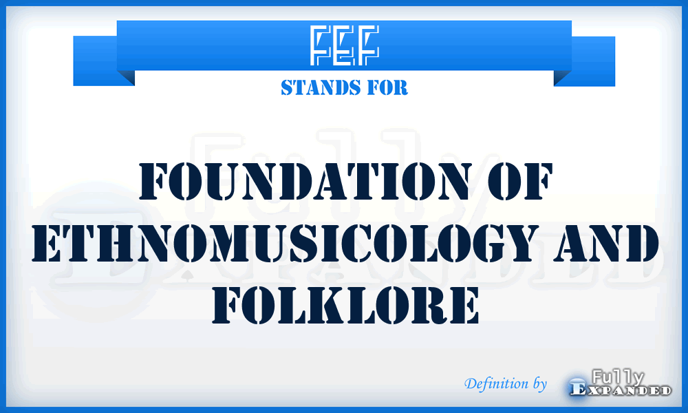 FEF - Foundation of Ethnomusicology and Folklore
