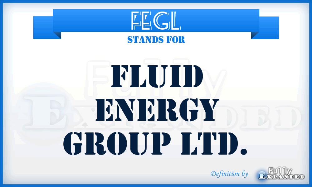 FEGL - Fluid Energy Group Ltd.