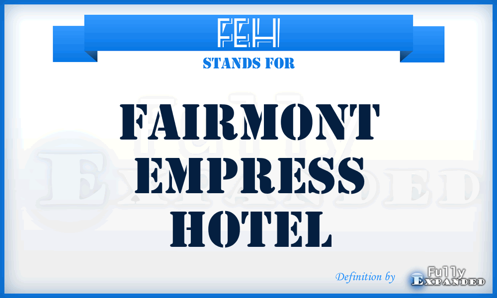 FEH - Fairmont Empress Hotel