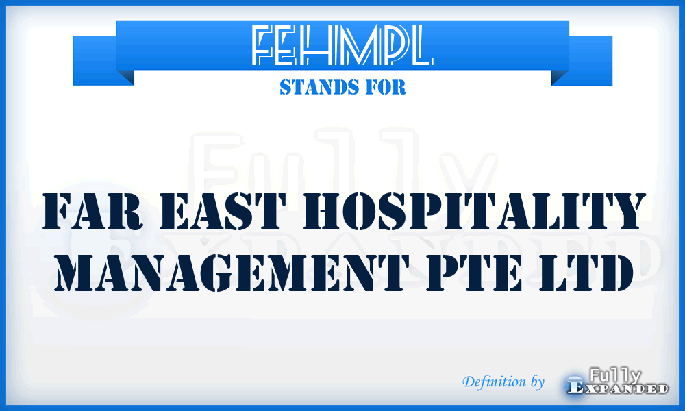 FEHMPL - Far East Hospitality Management Pte Ltd